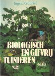 Gabriel, Ingrid - Biologisch en gifvrij tuinieren
