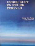 Jong, Jaap de - Under kust en swurk fersyld