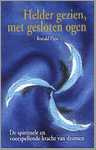 Pino , Drs . Ronald . [ isbn 9789055991082 ] - Helder  Gezien , met  Gesloten  Ogen . ( De spirituele en voorspellende kracht van dromen . ) Dromen hebben een betekenis. Dat veel mensen problemen hebben met droomduiding is logisch want iedere droom is uniek.