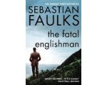 Sebastian Faulks - Fatal Englishman Sebastian Faulks - Fatal Englishman