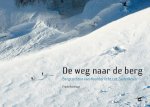 Frank Husslage - De weg naar de berg bergtochten van Noorderlicht tot Zuiderkruis