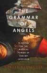 Edward Wilson-Lee - The Grammar of Angels