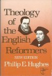 Hughes, Philip E. - Theology of the English Reformers. New Edition