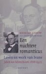 Leeuw, Kees de - Een nuchtere romanticus. Leven en werk van Ivans. Jakob van Schevichaven 1866-1935
