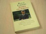 Lubbers, Ruud - Samen  onderweg - Over democratie, Christendom en samenleving, economie en internationale vraagstukken