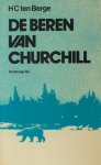 Berge, H.C. ten. - De beren van Churchill. Berge, H.C. ten. - De beren van Churchill.