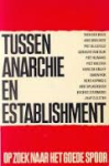 Met bijdragen van: Rien den Boer, Arie Brouwer, Pi - TUSSEN ANARCHIE EN ESTABLISHMENT - Op zoek naar het goede spoor