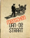 Bruin, H. de, M.J. Brusse, Antoon Coolen, Roel Houwink, Jo Kalmijn-Spierenburg, Reinold Kuipers, Hendrika Kuiper-van oordt, Jo Ypma, D. de Vries, Emile Verhaeren, Jan Roselaar, R. van Reest, B. Stroman e.a. - Menschen van de straat Bruin, H. de, M.J. Brusse, Antoon Coolen, Roel Houwink, Jo Kalmijn-Spierenburg, Reinold Kuipers, Hendrika Kuiper-van oordt, Jo Ypma, D. de Vries, Emile Verhaeren, Jan Roselaar, R. van Reest, B. Stroman e.a. - Menschen van de straat
