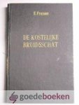 Fransen, Ds. E. - De kostelijke bruidsschat --- Betaald door de Zone Gods. Voor Zijn uitverkoren bruid tot eeuwige verwondering in heerlijkheid. Acht leerredenen door