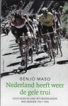 Maso, Benjo - Nederland heeft weer een gele trui -Geschiedenis van het Nederlandse wielrennen 1961-1985