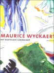VAN DEN BUSSCHE, Willy/LOREAU, Max/RICHIR, Marc & GROOTERS, Patrick. - MAURICE WYCKAERT. HET RUSTELOZE LANDSCHAP.