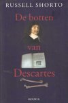 Shorto, Russell - De botten van Descartes. Een beknopte geschiedenis van het conflict tussen geloof en rede