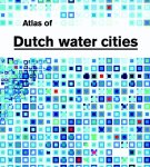 F. Hooimeijer, A. Nienhuis, H. Meyer - Atlas of Dutch Water Cities