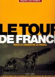  - Le Tour de France pour la liberte de la presse 1903-2005 -Le Tour de France par les journalistes et photographes qui ont ecrit sa legende
