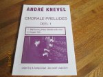 Andre Knevel, - Chorale preludes deel 1 (Blijf bij mij Heer en Ps. 150), uitgeverij