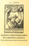 ALARDUS VAN AMSTERDAM, CROCUS, C., KÖLKER, A.J. - Alardus Aemstelredamus en Cornelius Crocus. Twee Amsterdamse priester-humanisten. Hun leven, werken en theologische opvattingen. Bijdrage tot de kennis van het humanisme in Noord-Nederland in de eerste helft van de zestiende eeuw.