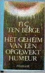 H.C. ten Berge - Het geheim van een opgewekt humeur