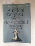 Aljechin (Alekhine), Alexander: - Auf dem Wege zur Weltmeisterschaft 1923-1927 :