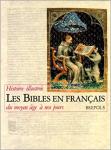 Bogaert, Pierre-Maurice - LES BIBLES EN FRANÇAIS - Histoire illustrée du Moyen Âge à nos jours