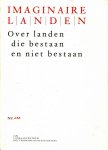Maarten Asscher, Harry Mulisch, Jeroen Henneman, Rem Koolhaas e.v.a - Imaginaire landen, over landen die bestaan en niet bestaan
