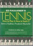 Faulkner, Ed - Ed Faulkner's tennis -How to play it, how to teach it