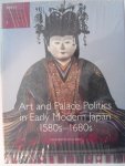 Lillehoj, Elizabeth - Art and Palace Politics in Early Modern Japan 1580s-1680s