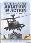 Ripley, Tim - British Army Aviation in Action. Kosovo to Libya