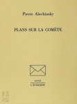 Pierre Alechinsky - Plans sur la comète