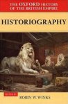 ROBIN (RANDOLPH W. TOWNSEND PROFESSOR OF HISTORY,  Randolph W. Townsend Professor of History, Yale University) Winks - The Oxford History of the British Empire: Volume V: Historiography