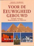 Hawkes, Nigel - Voor de eeuwigheid gebouwd