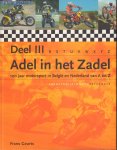 Geurts, Frans - Adel in het Zadel (100 jaar motorsport in België en nederland van A tot Z, deel I + II + III, 272 + 288 + 320 pag. hardcovers, zeer goede staat