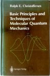 Ralph E. Christoffersen - Basic principles and techniques of molecular quantum mechanics