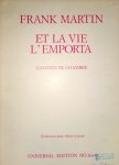 Martin, Frank: - Et la vie l`emporta. Cantate de chambre pour un petit ensemble vocal et instrumental 1974. Réduction pour chant et piano Martin, Frank: - Et la vie l`emporta. Cantate de chambre pour un petit ensemble vocal et instrumental 1974. Réduction pour chant et piano