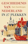 Aart Aarsbergen - Geschiedenis van Nederland in 27 plekken