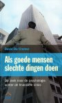 David De Cremer - Als goede mensen slechte dingen doen David De Cremer - Als goede mensen slechte dingen doen