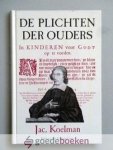 Koelman, Jacobus - De plichten der ouders --- In kinderen voor God op te voeden. Herschreven door C. Bregman Koelman, Jacobus - De plichten der ouders --- In kinderen voor God op te voeden. Herschreven door C. Bregman