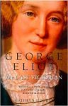 Hughes, Kathryn - George Eliot, the last Victorian