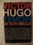 Hugo, Victor - TEMOIN DE SON SIÈCLE