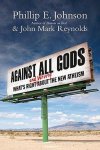 Phillip E Johnson - Against All Gods