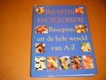Anne Wilson. - Receptenencyclopedie recepten uit de hele wereld van A-Z