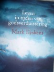 Eyskens, Mark - Leven  in tijden van godsverduistering