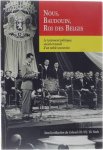 Vic Neels - Nous, Baudouin, Roi des Belges Tome II: Le testament politique, social et moral d'un noble souverain (de 1974 a 1993)