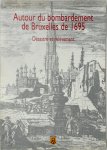 Smolar-Meynart - Autour du bombardement de Bruxelles de 1695 Désastre et relèvement