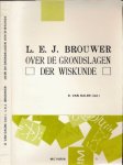 Brouwer, Luitzen Egbertus Jan - Over de grondslagen der wiskunde / L.E.J. Brouwer ; D. van Dalen, red. ; aangevuld met ongepubliceerde fragmenten ; correspondentie met D. J. Korteweg ; recensies door G. Mannoury, etc. ; inleiding door D. van Dalen