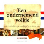  - VADERLANDSE GESCHIEDENIS:  Een Ondernemend Volkje - Hoe Nederland Zich Wereldwijd Op De Kaart Zette - Guido van Engel