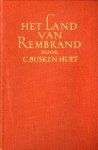 BUSKEN HUET, Cd - Het land van Rembrand. Studiën over de Noordnederlandsche beschaving in de zeventiende eeuw