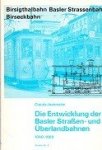Jeanmaire, C - Die Entwicklung der Basler Strassen- und Uberlandbahnen 1840-1969 Birsigthalbahn, Basler Strassenbahn, Birseckbahn
