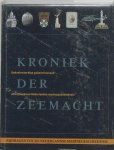  - Kroniek der zeemacht Gedenkwaardige gebeurtenissen uit vijf eeuwen Nederlandse marinegeschiedenis