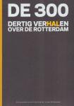 Auer, Karin en Hugo de Haas van Dorsser (eindredactie) - De 300 (Dertig Verhalen over de Rotterdam), Oud-opvarenden van de Holland Amerika Lijn over de Rotterdam (het legendarische stoomschip), 147 pag. hardcover, gave staat