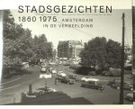 Wolff, Melchior de (tekst); Aarsman, Hans & Hans van der Meer (samenstelling). - Stadsgezichten 1860 - 1975. Amsterdam in de verbeelding